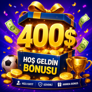 400 $ Hoş Geldin Bonusu